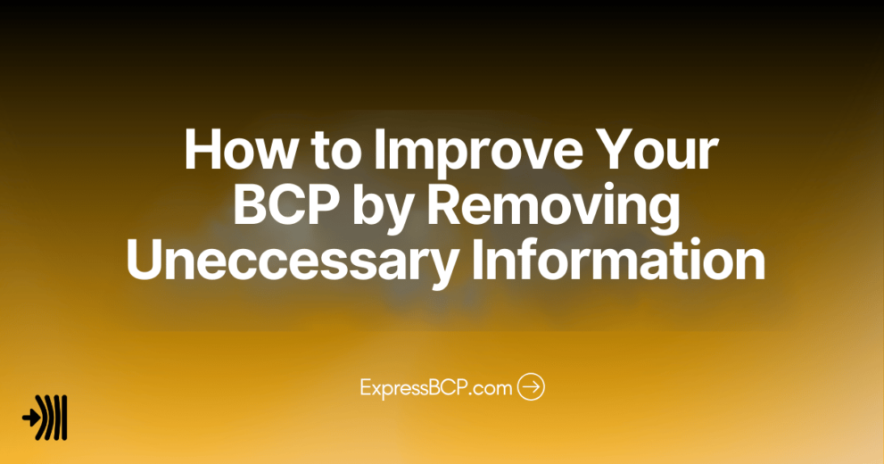 How to Improve Your Business Continuity Plan by Removing Unnecessary Information