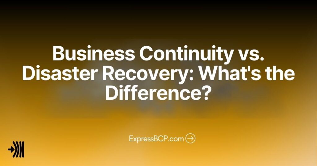 Business Continuity vs Disaster Recovery: What's the Difference?